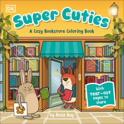 Super Cuties: A Cozy Bookstore Coloring Book: With Tear-Out Pages to Share, Rosie Bay - Paperback - 9798217306046