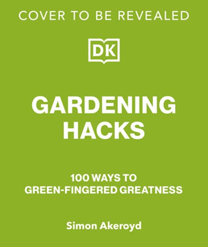 Way to Grow: Over 100 Hacks for Green-Thumbed Greatness, Simon Akeroyd - Gebonden - 9798217306510