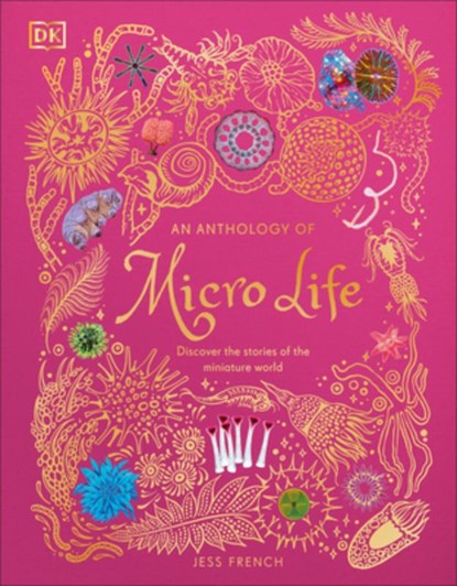 An Anthology of Micro Life: Discover the Stories of the Miniature World, Jess French - Gebonden - 9798217308651