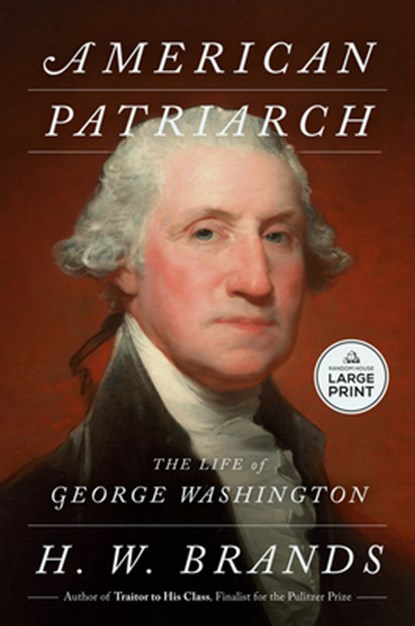 American Patriarch: The Life of George Washington, H. W. Brands - Paperback - 9798217347056