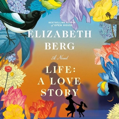 Life: A Love Story, Elizabeth Berg - AVM - 9798217412761