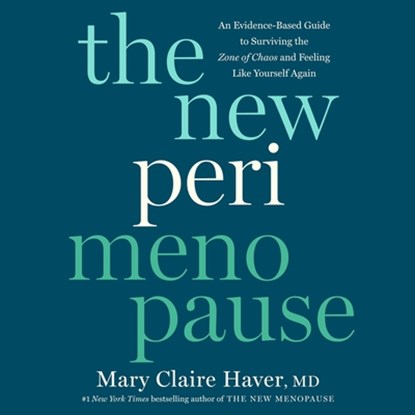 The New Perimenopause: An Evidence-Based Guide to Surviving the Zone of Chaos and Feeling Like Yourself Again, MD - AVM - 9798217412839
