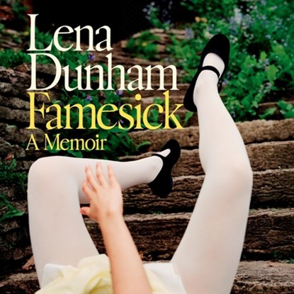 Famesick: A Memoir, Lena Dunham - AVM - 9798217412853