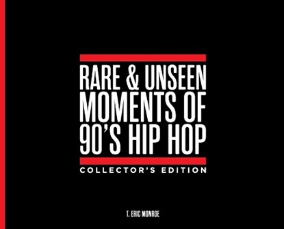 Rare & Unseen Moments of 90's Hip Hop Collector's Edition, T. Eric Monroe - Gebonden - 9798218012540