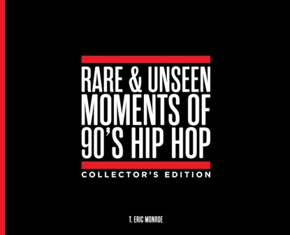 Rare & Unseen Moments of 90's Hip Hop Collector's Edition, T. Eric Monroe - Gebonden - 9798218012540