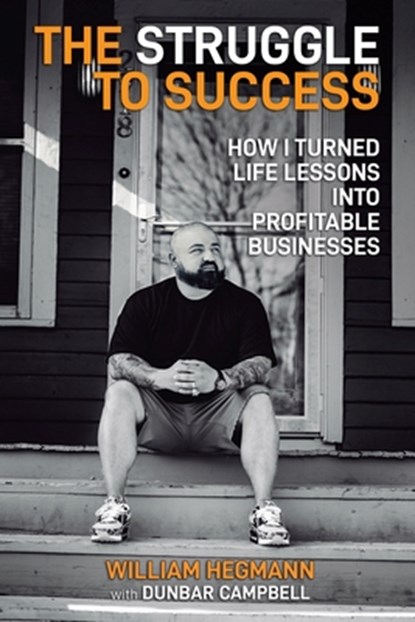 The Struggle to Success, William Hegmann - Paperback - 9798218030247