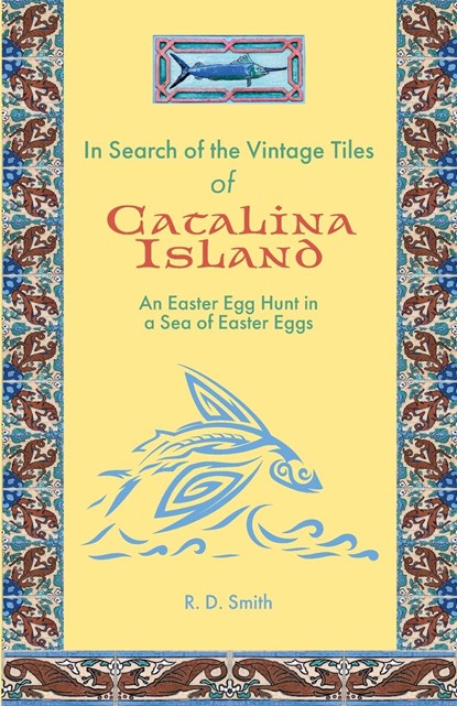In Search of the Vintage Tiles of Catalina Island, Ronald D Smith - Paperback - 9798218041649