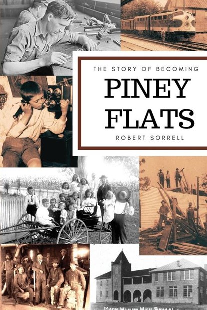 The Story of Becoming Piney Flats, Robert Sorrell - Paperback - 9798218041755