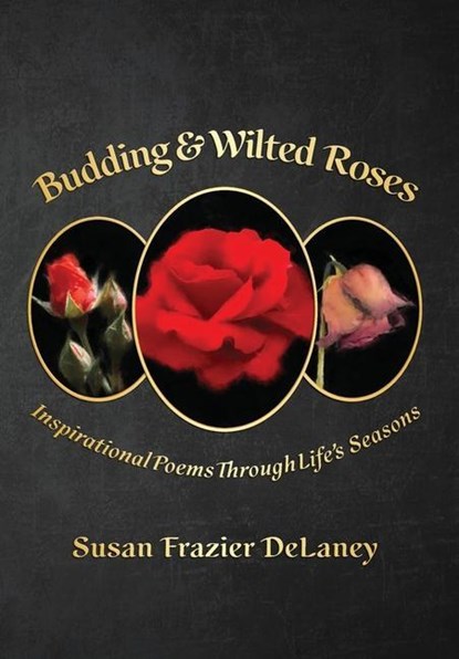 Budding & Wilted Roses, Susan Frazier Delaney - Gebonden - 9798218052324