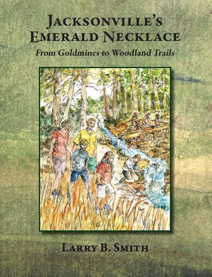 Jacksonville's Emerald Necklace, Larry B. Smith - Paperback - 9798218055875