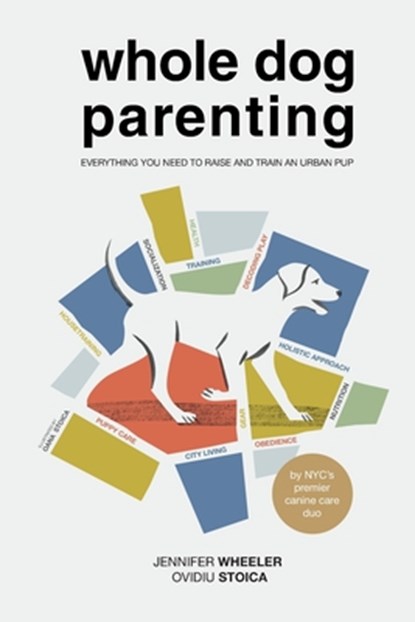 Whole Dog Parenting, Jennifer B Wheeler ; Ovidiu M Stoica - Paperback - 9798218086107