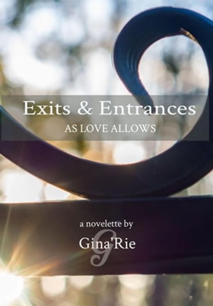 Exits & Entrances As Love Allows, Gina 'Rie - Ebook - 9798218087869