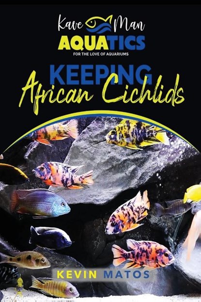 Keeping African Cichlids, Kevin Matos - Paperback - 9798218095383