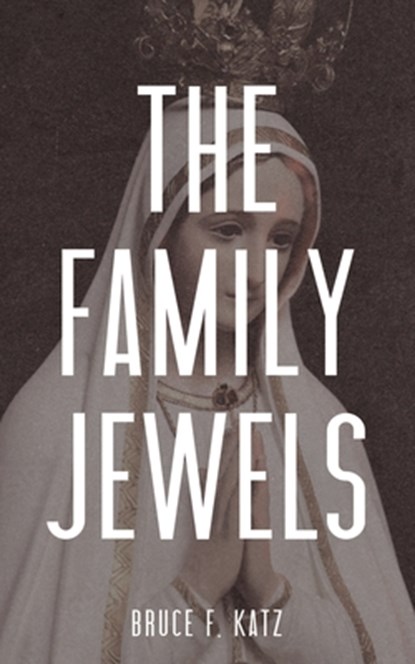 The Family Jewels, Bruce F. Katz - Paperback - 9798218117870