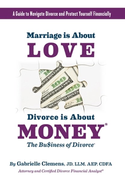 Marriage is About Love Divorce Is About Money, Gabrielle Clemens - Paperback - 9798218122881