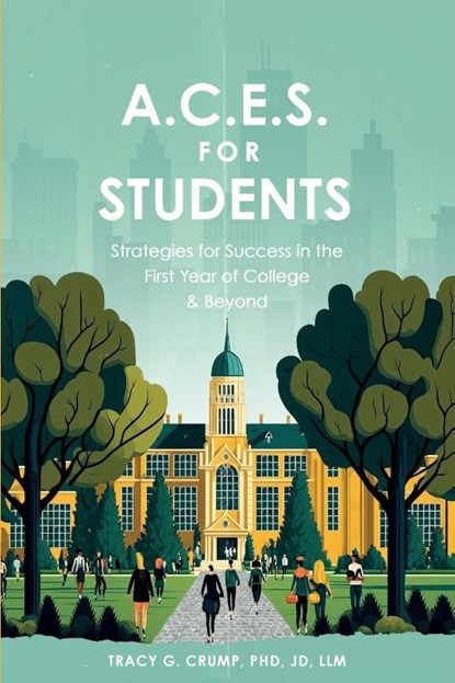 A.C.E.S. for Students, Tracy G. Crump JD LLM - Paperback - 9798218127923