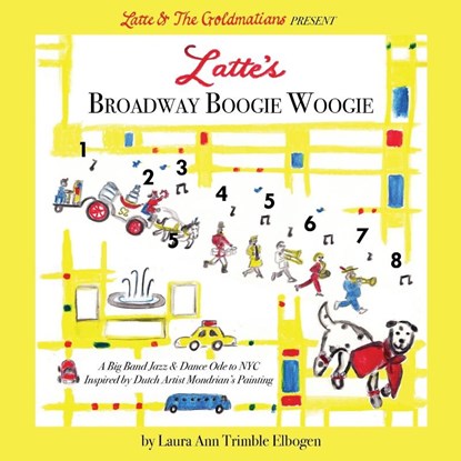 Latte's Broadway Boogie Woogie, Laura Ann Trimble Elbogen - Paperback - 9798218128043