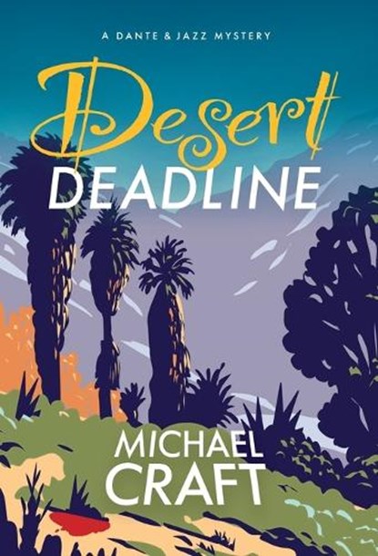Desert Deadline: A Dante & Jazz Mystery, CRAFT,  Michael - Gebonden - 9798218137953