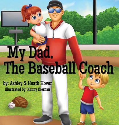 My Dad, The Baseball Coach, Ashley Hover ; Heath Hover - Gebonden - 9798218139575