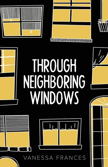 Through Neighboring Windows, Vanessa Frances - Paperback - 9798218150860