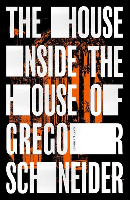 The House Inside the House of Gregor Schneider, Gary J Shipley - Paperback - 9798218151829