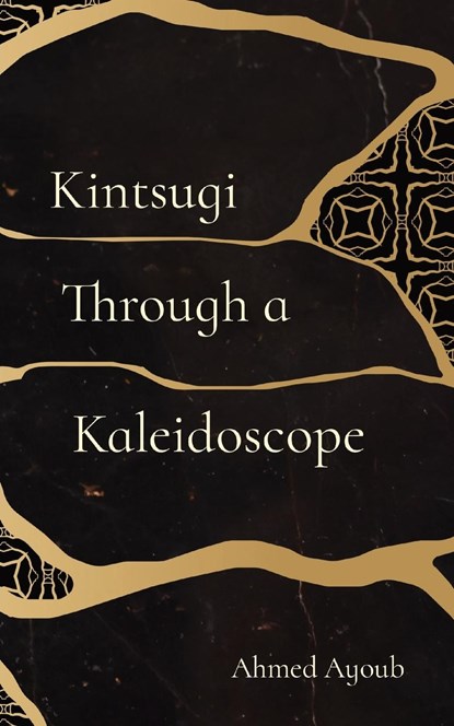 Kintsugi Through a Kaleidoscope, Ahmed Ayoub - Paperback - 9798218158576