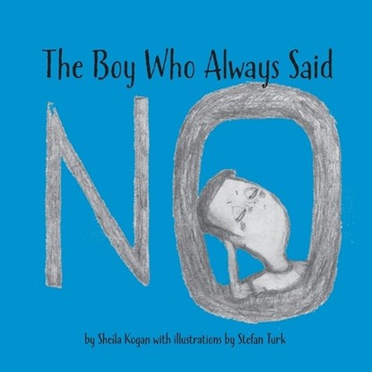 Kogan, S: Boy Who Always Said No, Sheila Kogan - Paperback - 9798218159559