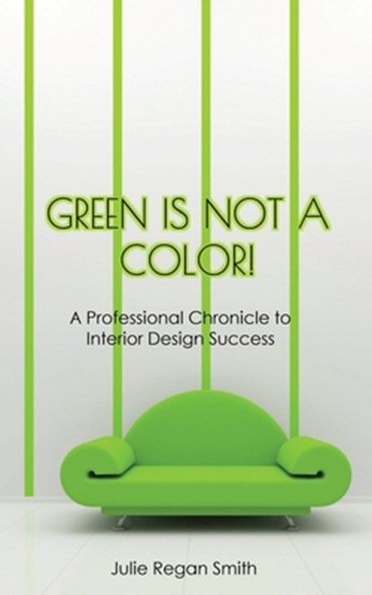 Green Is Not A Color!, Julie Regan Smith - Paperback - 9798218161248