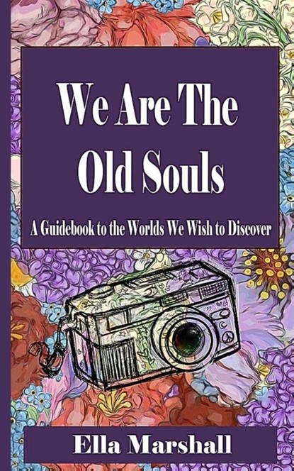 We Are The Old Souls, Ella Catherine Marshall - Paperback - 9798218164201