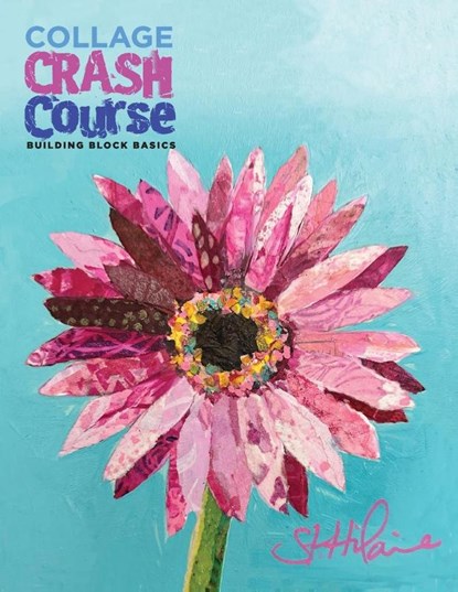 Collage Crash Course, Elizabeth J St. Hilaire - Paperback - 9798218164737