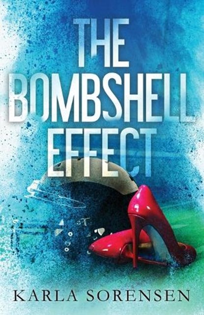 The Bombshell Effect, Karla Sorensen - Paperback - 9798218169633
