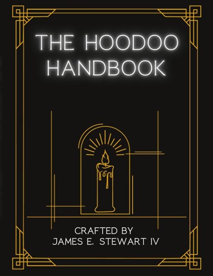The Hoodoo Handbook, James E Stewart - Paperback - 9798218185862