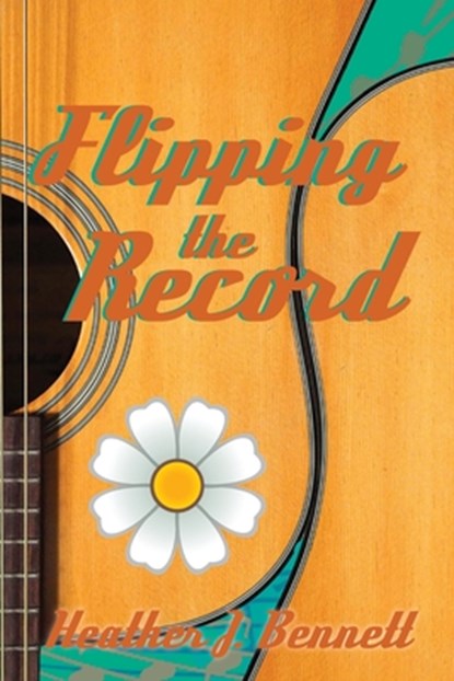 Flipping the Record, Heather J. Bennett - Paperback - 9798218201999