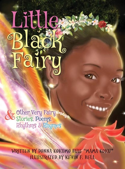 Little Black Fairy & Other Very Fairy Stories, Poems, Rhythms & Rhymes, Donna "Mama Koku" Buie ;  Kevin F Bell - Gebonden - 9798218203986