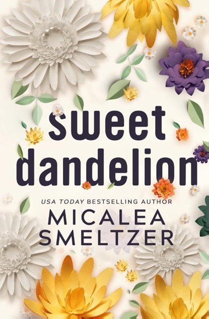 Sweet Dandelion, Micalea Smeltzer - Paperback - 9798218206444
