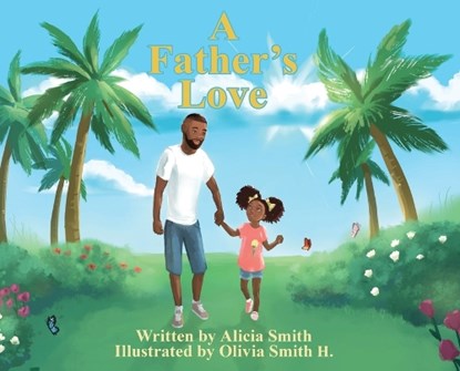 A Father's Love, Alicia Smith - Gebonden - 9798218212995