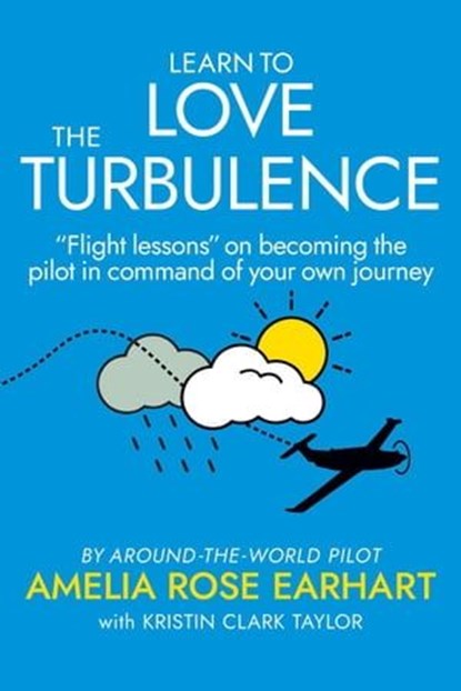 Learn to Love the Turbulence, Amelia Rose Earhart ; Kristin Clark Taylor - Ebook - 9798218233976