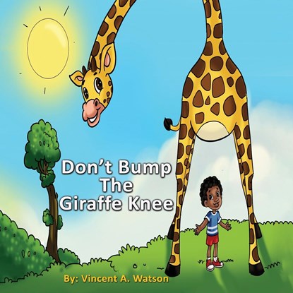 Don't Bump the Giraffe Knee, Vincent A Watson - Paperback - 9798218243012