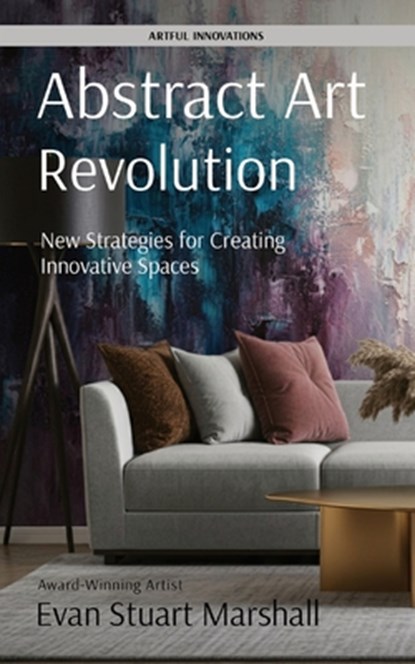Abstract Art Revolution, Evan Stuart Marshall - Paperback - 9798218257125
