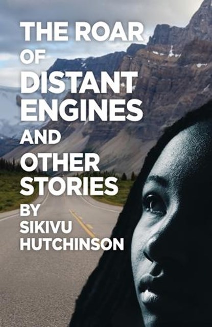 The Roar of Distant Engines and Other Stories, Sikivu Hutchinson - Paperback - 9798218270308