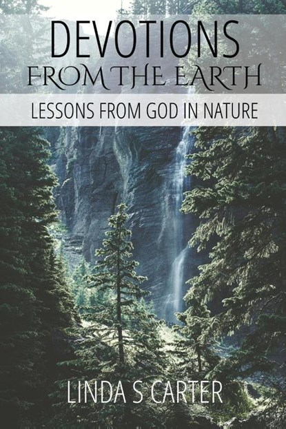 Devotions From The Earth, Linda S S Carter - Paperback - 9798218302825