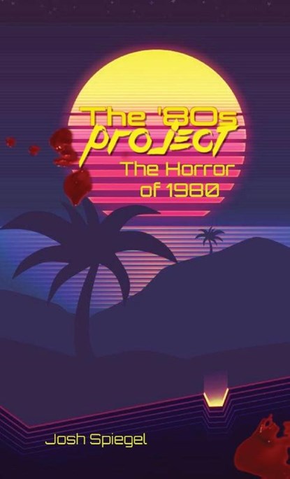The '80s Project, Josh Spiegel - Gebonden - 9798218315788