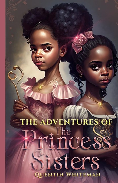 The Adventures Of the Princess Sisters, Quentin D Whiteman - Paperback - 9798218323585