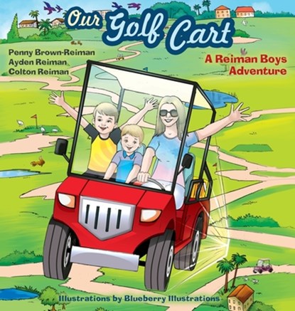 Reiman, P: Our Golf Cart A Reiman Boys Adventure, REIMAN,  Penny Brown ; Reiman, Ayden And Colton - Gebonden - 9798218333669
