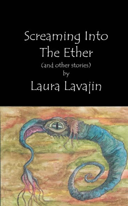 Screaming into the Ether, Laura Lavajin - Paperback - 9798218334529