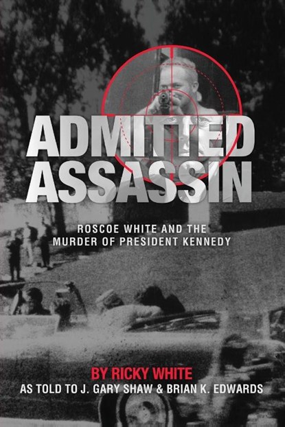 Admitted Assassin, J. Gary Shaw ; Brian K. Edwards ; Ricky White - Paperback - 9798218346041