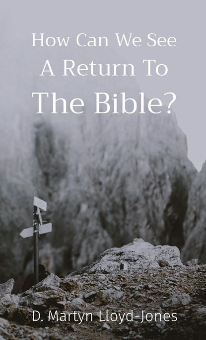 How Can We See A Return To The Bible?, D. Martyn Lloyd-Jones - Paperback - 9798218348656