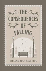 The Consequences of Falling - Liliana Rose Hastings - 9798218359089