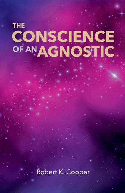 The Conscience of An Agnostic, Robert Keith Cooper - Paperback - 9798218361136