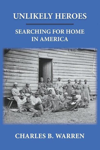 Unlikely Heroes, Charles B Warren - Paperback - 9798218364410